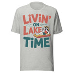 Livin' On Lake Time - Unisex T-Shirt - Athletic Gray