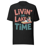 Livin' On Lake Time - Unisex T-Shirt - Black