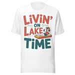 Livin' On Lake Time - Unisex T-Shirt - White