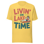 Livin' On Lake Time - Unisex T-Shirt - Yellow