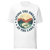Living The Dream At The Lake - Unisex T-Shirt - White