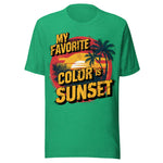 My Favorite Color Is Sunset - Unisex T-Shirt - Green