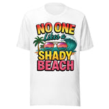 No One Likes A Shady Beach - Unisex T-Shirt - White