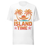 On Island Time - Unisex T-Shirt - White