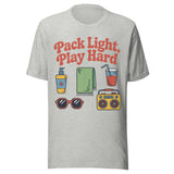 Pack Light And Play Hard Lake Days - Unisex T-Shirt - Athletic Gray
