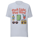 Pack Light And Play Hard Lake Days - Unisex T-Shirt - Light Blue