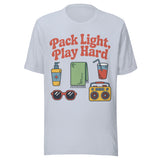 Pack Light And Play Hard Lake Days - Unisex T-Shirt - Light Blue