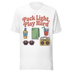 Pack Light And Play Hard Lake Days - Unisex T-Shirt - White