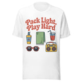 Pack Light And Play Hard Lake Days - Unisex T-Shirt - White