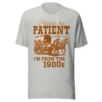 Please Be Patient With Me I'm From The 1900s - Unisex T-Shirt - Athletic Heather Gray