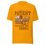 Please Be Patient With Me I'm From The 1900s - Unisex T-Shirt - Gold