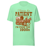 Please Be Patient With Me I'm From The 1900s - Unisex T-Shirt - Mint Green