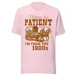 Please Be Patient With Me I'm From The 1900s - Unisex T-Shirt - Soft Pink
