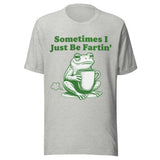 Sometimes I Just Be Fartin' - Unisex T-Shirt - Athletic Heather Gray