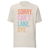 Sorry. Can't. Lake. Bye. - Unisex T-Shirt - Dust White