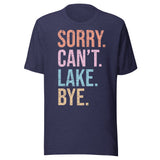 Sorry. Can't. Lake. Bye. - Unisex T-Shirt - Navy Blue