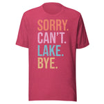 Sorry. Can't. Lake. Bye. - Unisex T-Shirt - Raspberry Pink