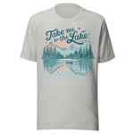 Take Me To The Lake - Unisex T-Shirt - Athletic Gray