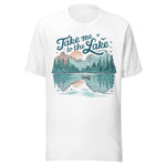 Take Me To The Lake - Unisex T-Shirt - White