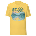 Take Me To The Lake - Unisex T-Shirt - Yellow