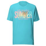 Take Me Where Summer Never Ends - Unisex T-Shirt - Turquoise Blue