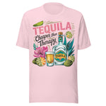 Tequila Cheaper Than Therapy - Unisex T-Shirt - Soft Pink