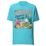 Tequila Cheaper Than Therapy - Unisex T-Shirt - Turquoise Blue