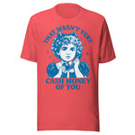 That Wasn't Very Cash Money Of You - Unisex T-Shirt - Heather Red
