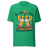 The Only BS I Need Is Beer And Sunshine - Unisex T-Shirt - Kelly Green