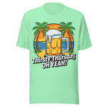 Thirsty Thursday Oh Yeah - Unisex T-Shirt - Mint Green