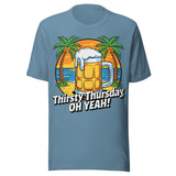 Thirsty Thursday Oh Yeah - Unisex T-Shirt - Steel Blue