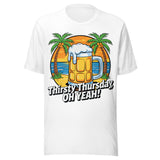 Thirsty Thursday Oh Yeah - Unisex T-Shirt - White
