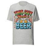 This Guy Needs A Beer - Unisex T-Shirt - Athletic Heather Gray