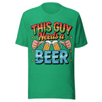 This Guy Needs A Beer - Unisex T-Shirt - Kelly Green