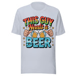 This Guy Needs A Beer - Unisex T-Shirt - Light Blue