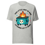This Little Light Of Mine Dumpster Fire - Unisex T-Shirt - Athletic Heather Gray