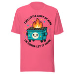 This Little Light Of Mine Dumpster Fire - Unisex T-Shirt - Charity Pink