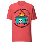 This Little Light Of Mine Dumpster Fire - Unisex T-Shirt - Heather Red