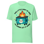 This Little Light Of Mine Dumpster Fire - Unisex T-Shirt - Mint Green