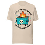 This Little Light Of Mine Dumpster Fire - Unisex T-Shirt - Soft Cream