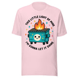 This Little Light Of Mine Dumpster Fire - Unisex T-Shirt - Soft Pink
