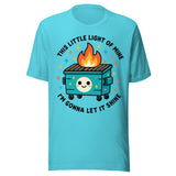 This Little Light Of Mine Dumpster Fire - Unisex T-Shirt - Turquoise Blue