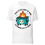 This Little Light Of Mine Dumpster Fire - Unisex T-Shirt - White