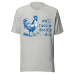 Well F*ck A Doodle Doo - Unisex T-Shirt - Athletic Heather Gray