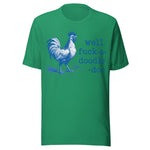 Well F*ck A Doodle Doo - Unisex T-Shirt - Kelly Green