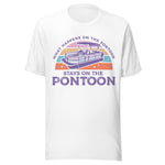 What Happens On The Pontoon Stays On The Pontoon - Unisex T-Shirt - White