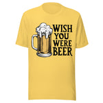 Wish You Were Beer - Unisex T-Shirt - Yellow