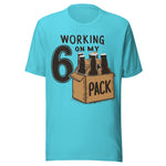 Working On My 6 Pack - Unisex T-Shirt - Turquoise Blue