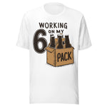Working On My 6 Pack - Unisex T-Shirt - White