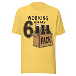 Working On My 6 Pack - Unisex T-Shirt - Yellow